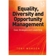 Equality, Diversity and Opportunity Management: Costs, Strategies and Leadership by Morden,Tony, 9781409432784