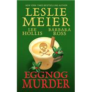 Eggnog Murder by Meier, Leslie; Hollis, Lee; Ross, Barbara, 9781410492784