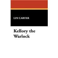 Kellory the Warlock by Carter, Lin, 9781434492784