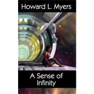 A Sense of Infinity by Myers, Howard L, 9781439132784