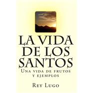 La vida de los Santos by Lugo, Rey F., 9781499152784