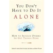 You Don't Have to Do It Alone How to Involve Others to Get Things Done by Axelrod, Richard H.; Axelrod, Emily M.; Beedon, Julie; Jacobs, Robert W. Jake, 9781576752784