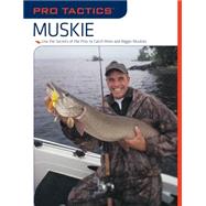 Pro Tactics: Muskie Use the Secrets of the Pros to Catch More and Bigger Muskies by Burns, Jack; Kimm, Rob, 9781599212784