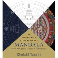 An Illustrated History of the Mandala by Tanaka, Kimiaki; Thurman, Robert A. F., 9781614292784