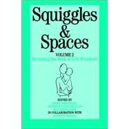 Squiggles and Spaces Revisiting the Work of D. W. Winnicott, Volume 2 by Bertolini, Mario; Giannakoulas, Andreas; Hernandez, Max; Molino, Anthony, 9781861562784