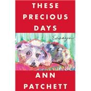 These Precious Days: Essays by Ann Patchett, 9780063092785