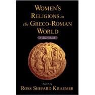 Women's Religions in the Greco-Roman World A Sourcebook by Kraemer, Ross Shepard, 9780195142785