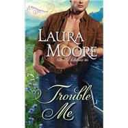 Trouble Me A Rosewood Novel by MOORE, LAURA, 9780345482785