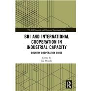 Bri and International Cooperation in Industrial Capacity by Shaoshi, Xu, 9780367192785