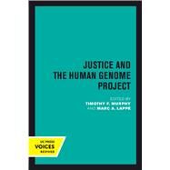 Justice and the Human Genome Project by Murphy, Timothy F.; Lapp, Marc A., 9780520302785