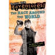 The Race Around the World (Totally True Adventures) How Nellie Bly Chased an Impossible Dream... by Castaldo, Nancy; Lowe, Wesley, 9780553522785