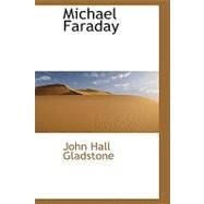 Michael Faraday by Gladstone, John Hall, 9780554442785