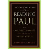The Church's Guide for Reading Paul by Childs, Brevard S., 9780802862785