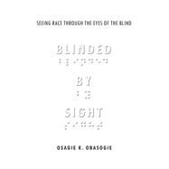 Blinded by Sight by Obasogie, Osagie K., 9780804772785