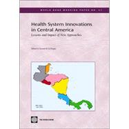 Health System Innovations in Central America: Lessons And the Impact of New Approaches by La Forgia, Gerard M., 9780821362785
