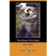 The Woman Who Dared by Sargent, Epes, 9781409972785