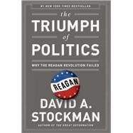 The Triumph of Politics by David Stockman, 9781610392785
