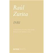 INRI by Zurita, Raul; Rowe, William; Zurita, Raul; Rowe, William; Cole, Norma, 9781681372785