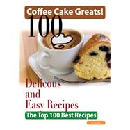 Coffee Cake Greats : 100 Delicious and Easy Coffee Cake Recipes - the Top 100 Best Recipes by Franks, Jo, 9781742442785