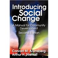 Introducing Social Change: A Manual for Community Development by Arensberg,Conrad M., 9780202362786