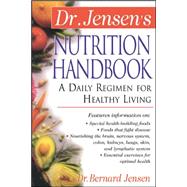 Dr. Jensen's Nutrition Handbook A Daily Regimen for Healthy Living by Jensen, Bernard, 9780658002786