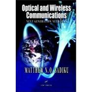 Optical and Wireless Communications: Next Generation Networks by Sadiku; Matthew N. O., 9780849312786