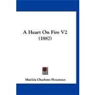 A Heart on Fire by Houstoun, Matilda Charlotte, 9781120232786