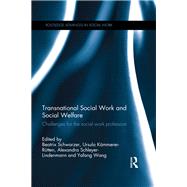 Transnational Social Work and Social Welfare: Challenges for the Social Work Profession by Schwarzer; Beatrix, 9781138912786