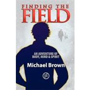 Finding the Field by Brown, Michael; Neale-brown, Sue; Hanham, Renzie, 9781449942786