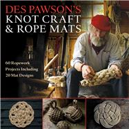 Des Pawson's Knot Craft and Rope Mats 60 Ropework Projects Including 20 Mat Designs by Pawson, Des, 9781472922786