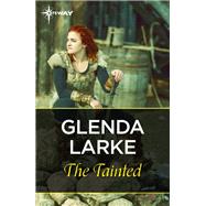 The Tainted by Glenda Larke, 9781473222786