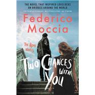Two Chances With You by Moccia, Federico; Shugaar, Antony, 9781538732786