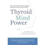 Thyroid Mind Power The Proven Cure for Hormone-Related Depression, Anxiety, and Memory Loss by Shames, Richard; Shames, Karliee; Shames, Georjana Grace; Von Reiche, Sam, 9781605292786