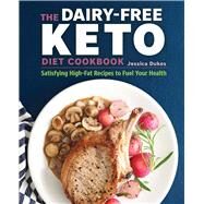 The Dairy-Free Keto Diet Cookbook by Dukes, Jessica; Muir, Darren, 9781641522786