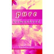 Pure Womanhood (CB295) by Crystalina Evert, 9781888992786