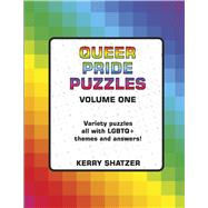 Queer Pride Puzzles Volume One Variety Puzzles All With LGBTQ+ Themes and Answers by Shatzer, Kerry, 9798350992786