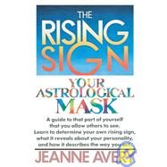 The Rising Sign Your Astrological Mask by AVERY, JEANNE, 9780385132787