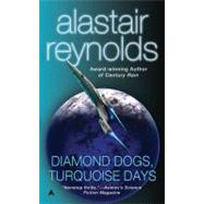 Diamond Dogs, Turquoise Days by Reynolds, Alastair, 9780441012787