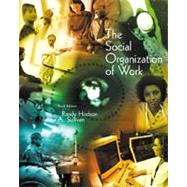 The Social Organization of Work by Hodson, Randy; Sullivan, Teresa A., 9780534552787