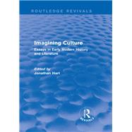 Imagining Culture (Routledge Revivals): Essays in Early Modern History and Literature by Hart; Jonathan, 9781138832787