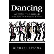 Dancing Around the World With Mike and Barbara Bivona by Bivona, Michael, 9781426922787
