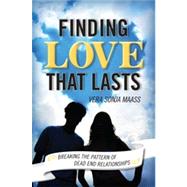 Finding Love that Lasts Breaking the Pattern of Dead End Relationships by Maass, Vera Sonja, 9781442212787