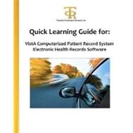 Quick Learning Guide for Vista Computerized Patient Record System Electronic Health Records Software by Yu, Pui Lam; Huang, Housheng; Siddaramaiah, Vijay Kumar Ajjampur; Piliouras, Teresa C., 9781463552787