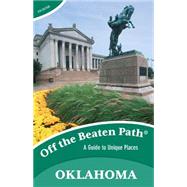 Oklahoma Off the Beaten Path A Guide to Unique Places by Bouziden, Deborah, 9781493012787