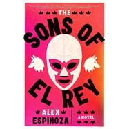 The Sons of El Rey by Espinoza, Alex, 9781668032787