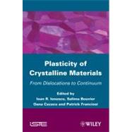 Plasticity of Crystalline Materials From Dislocations to Continuum by Ionescu, Ioan R.; Bouvier, Salima; Cazacu, Oana; Franciosi, Patrick, 9781848212787