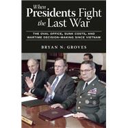 When Presidents Fight the Last War by Bryan N. Groves, 9781985902787