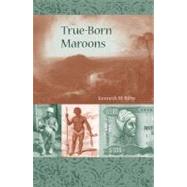 True-Born Maroons by Bilby, Kenneth M., 9780813032788