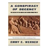 A Conspiracy Of Decency The Rescue Of The Danish Jews During World War II by Werner, Emmy E, 9780813342788