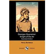Georges Guynemer : Knight of the Air by Bordeaux, Henry; Sill, Louise Morgan; Roosevelt, Theodore, 9781409942788
